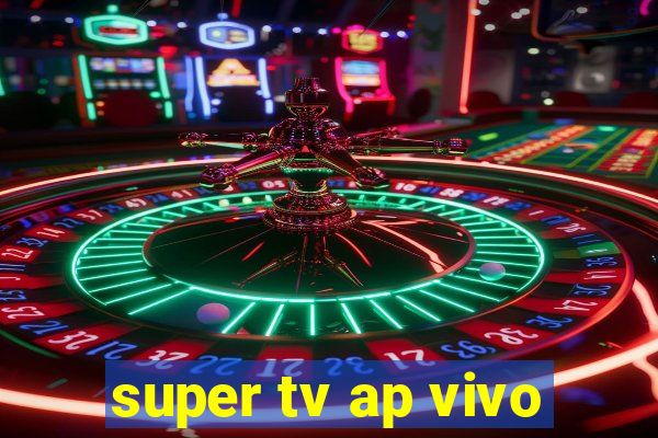 super tv ap vivo